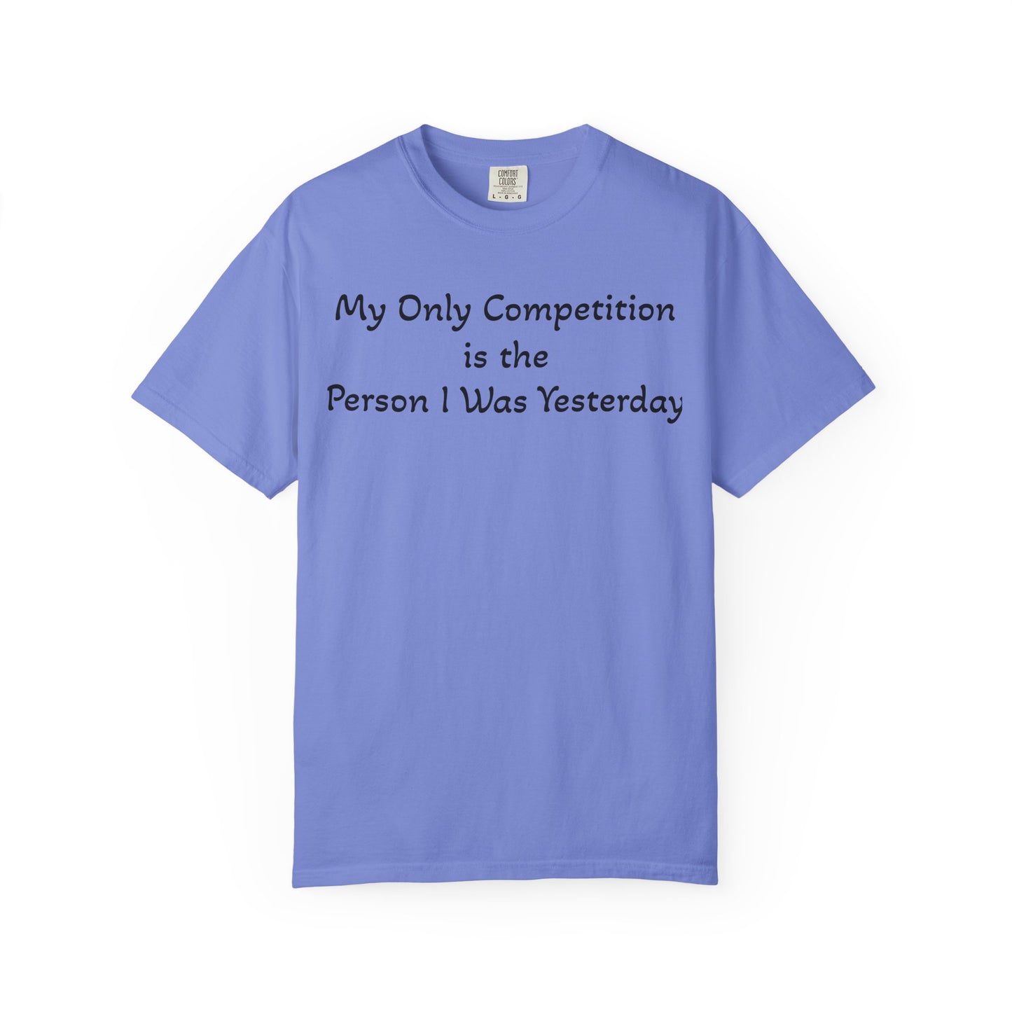 Motivational T-Shirt – "My Only Competition Is The Person I Was Yesterday" | Unisex Inspirational Apparel