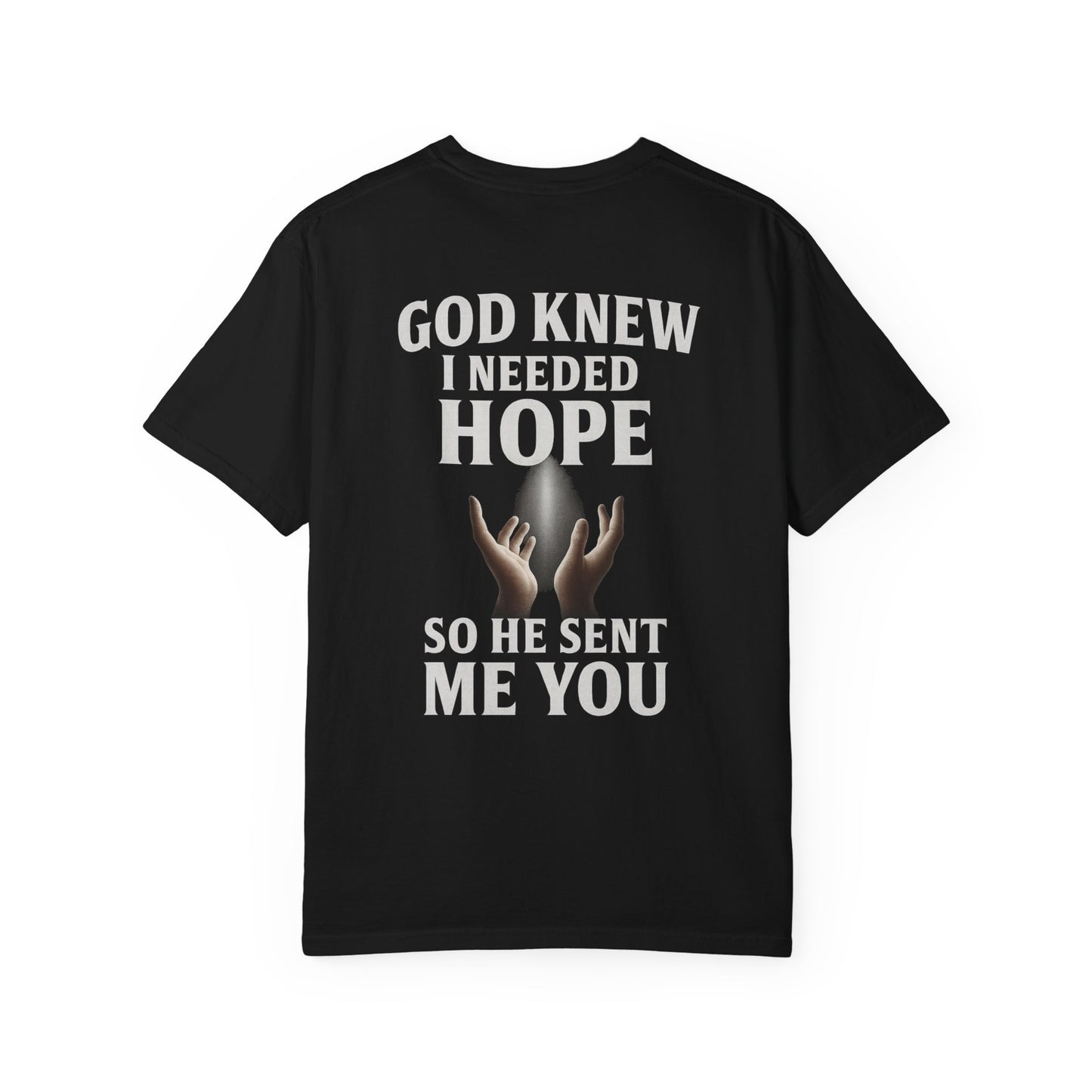 Unisex "God Knew I Needed Hope" Garment-Dyed T-Shirt | Christian Faith Tee | Inspirational Hope Gift