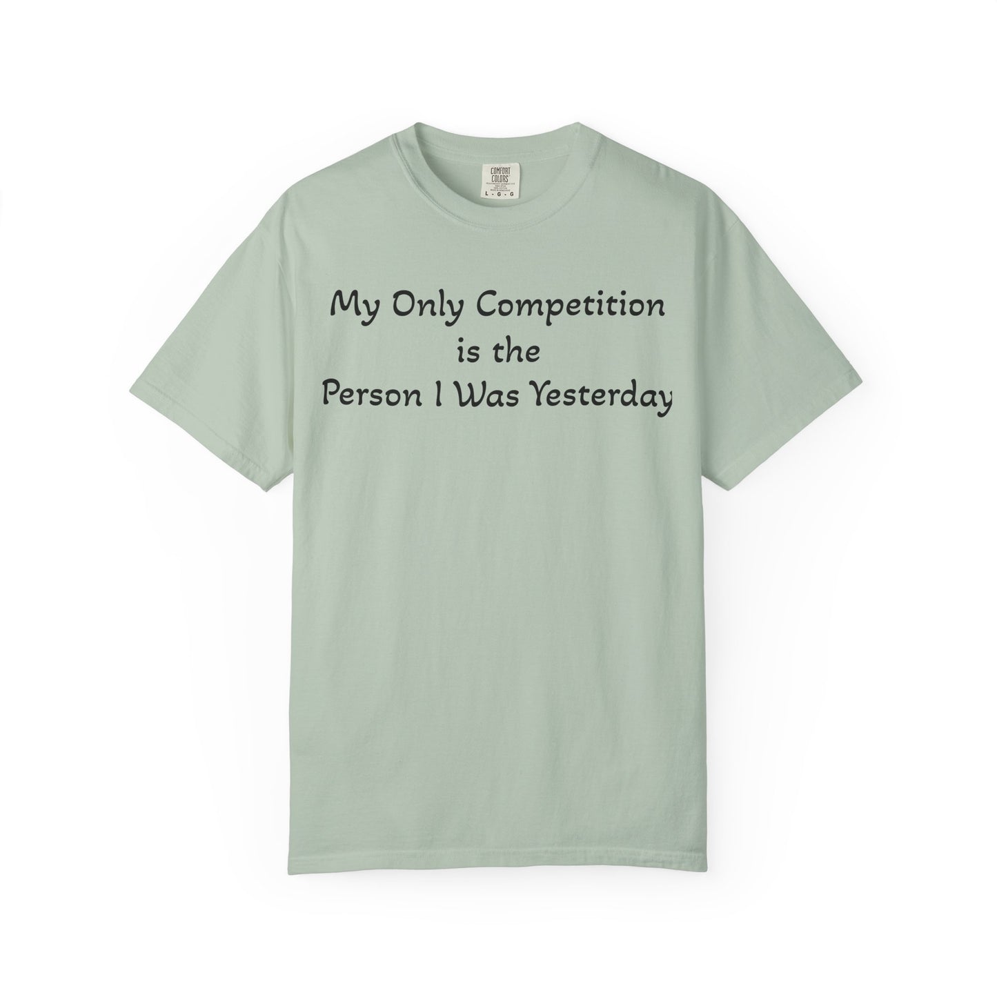 Motivational T-Shirt – "My Only Competition Is The Person I Was Yesterday" | Unisex Inspirational Apparel