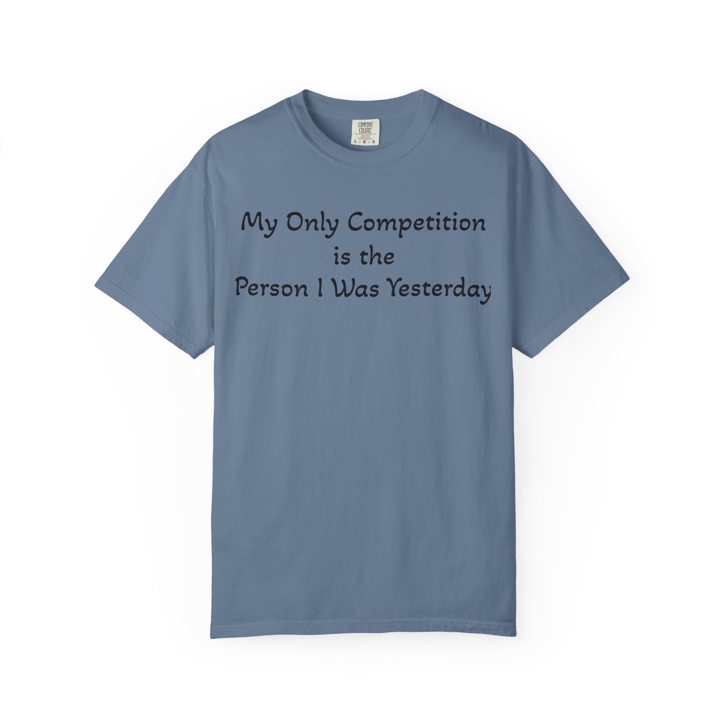 Motivational T-Shirt – "My Only Competition Is The Person I Was Yesterday" | Unisex Inspirational Apparel