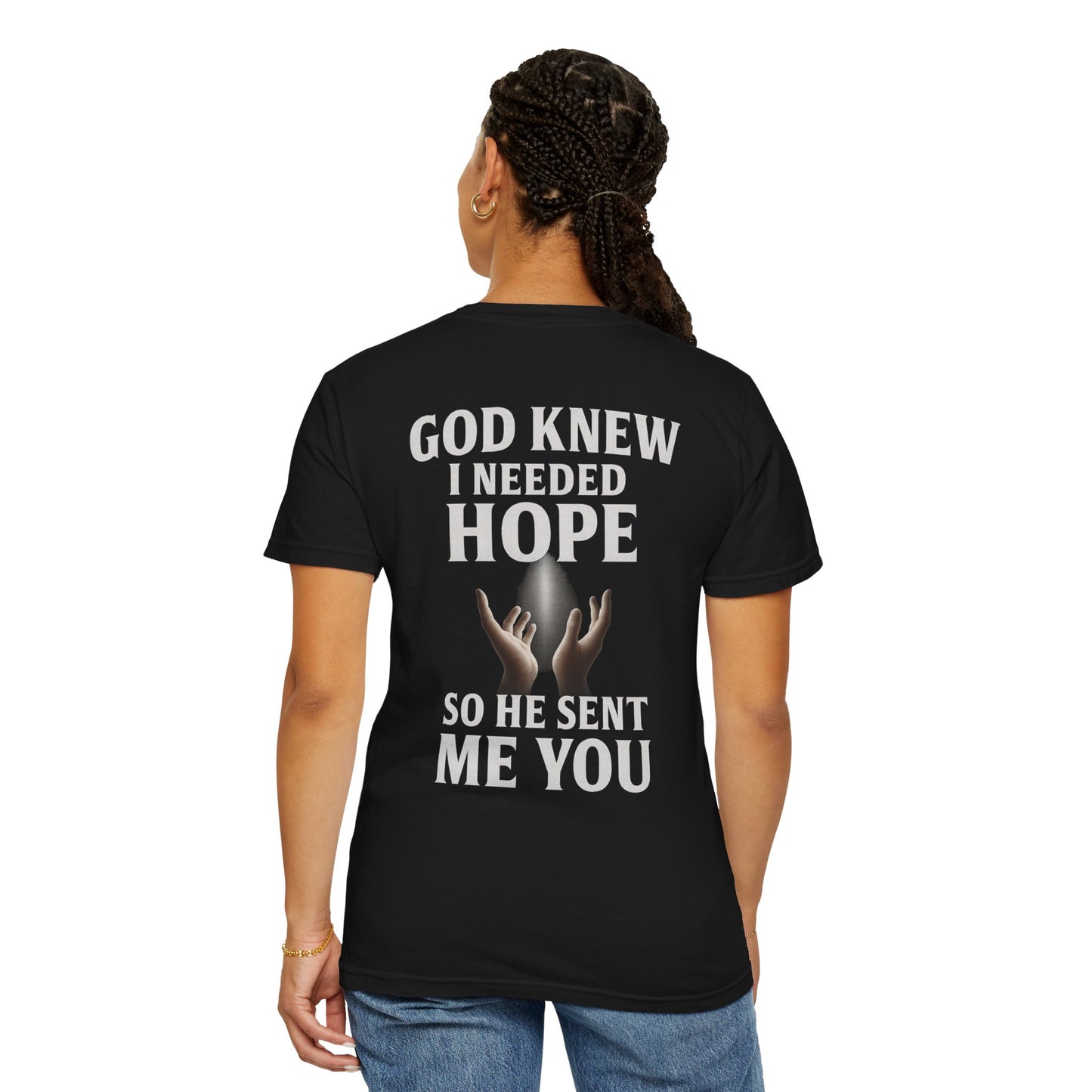 Unisex "God Knew I Needed Hope" Garment-Dyed T-Shirt | Christian Faith Tee | Inspirational Hope Gift