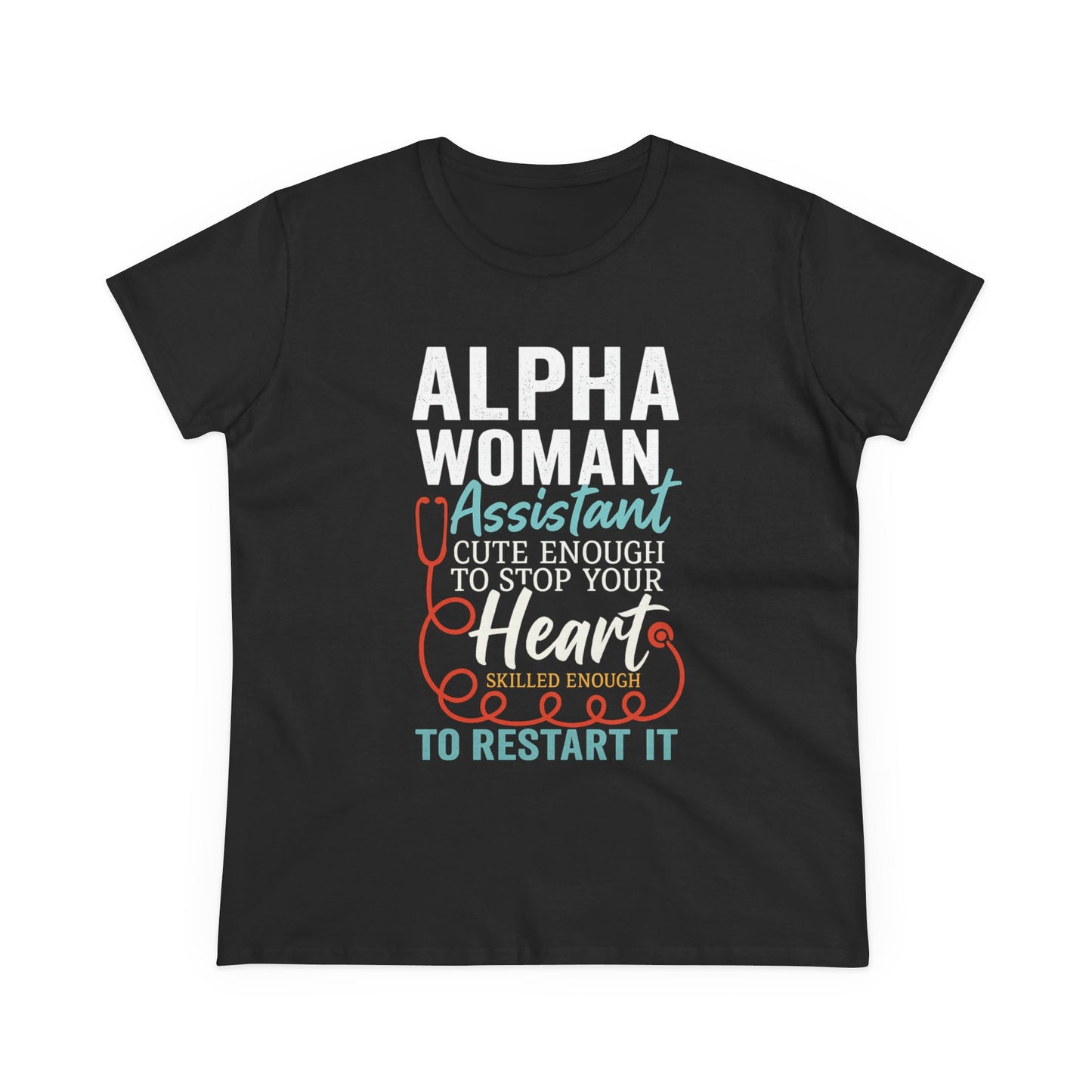 Alpha Woman Assistant T-Shirt – Skilled Enough to Restart Your Heart