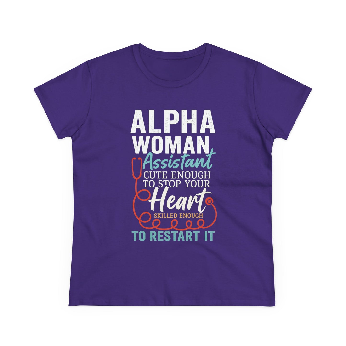 Alpha Woman Assistant T-Shirt – Skilled Enough to Restart Your Heart