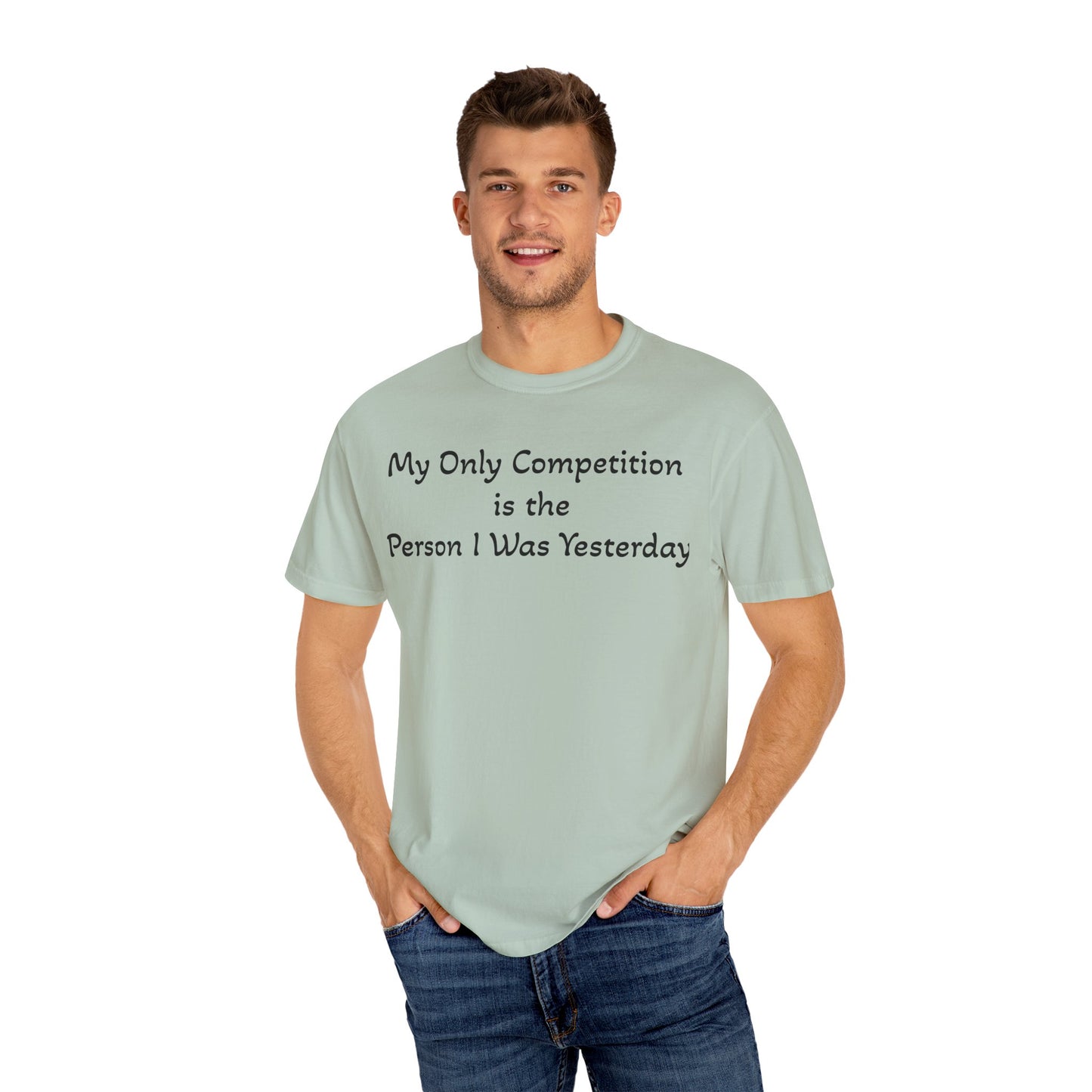 Motivational T-Shirt – "My Only Competition Is The Person I Was Yesterday" | Unisex Inspirational Apparel