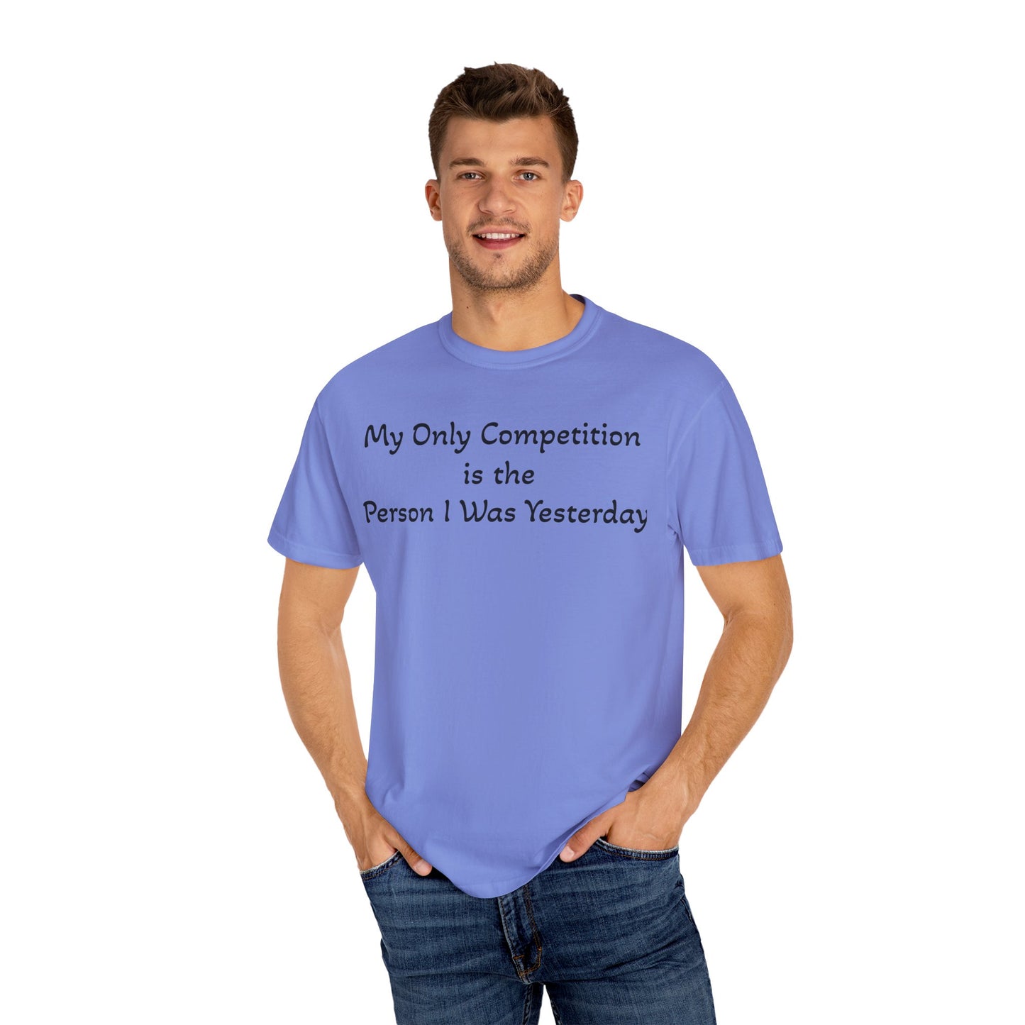 Motivational T-Shirt – "My Only Competition Is The Person I Was Yesterday" | Unisex Inspirational Apparel