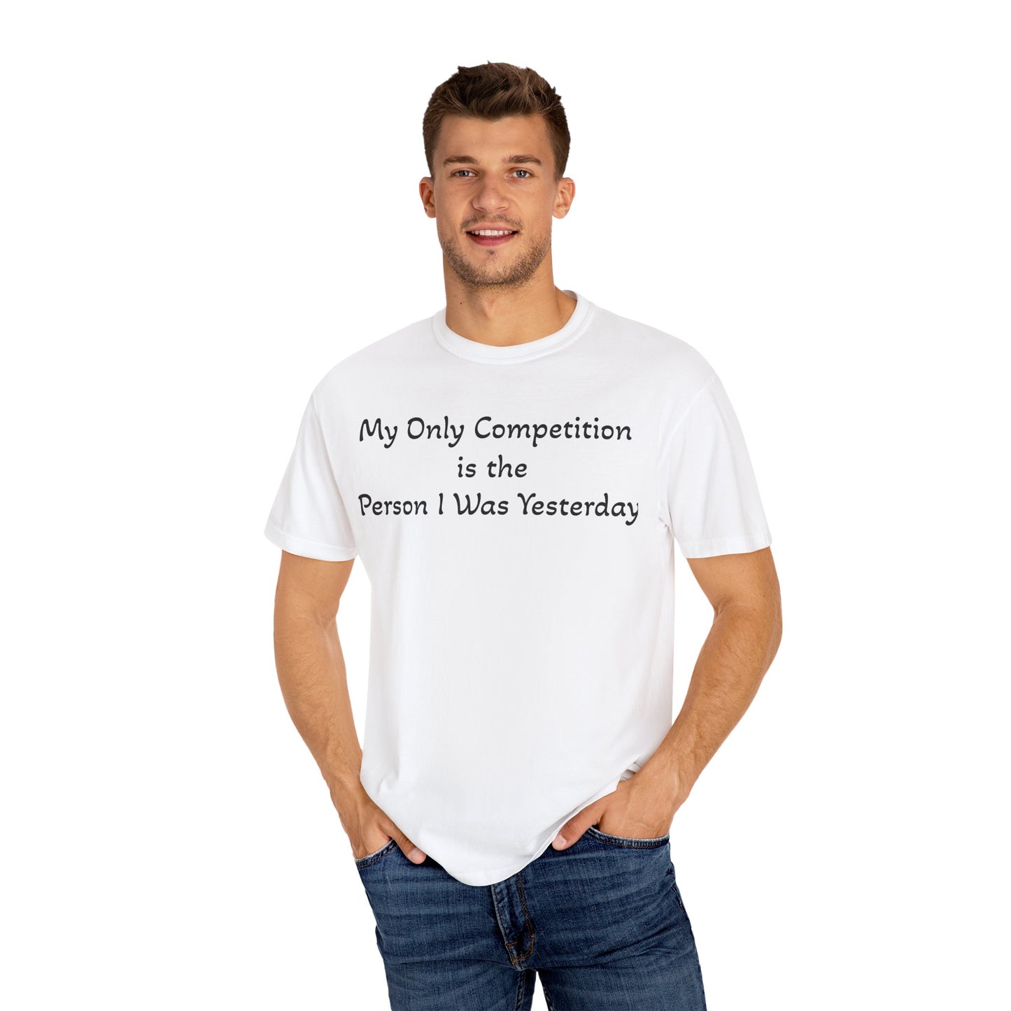 Motivational T-Shirt – "My Only Competition Is The Person I Was Yesterday" | Unisex Inspirational Apparel