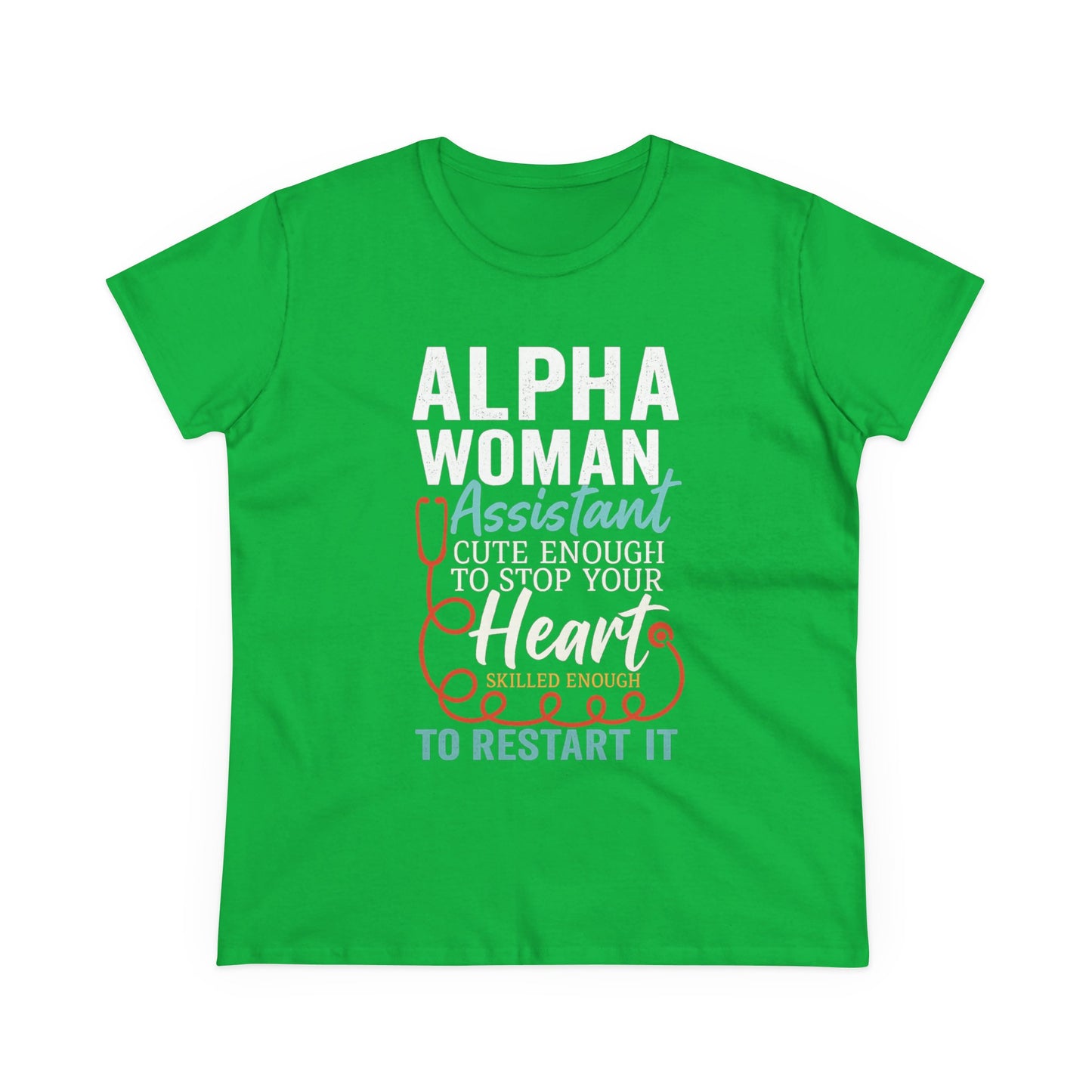 Alpha Woman Assistant T-Shirt – Skilled Enough to Restart Your Heart