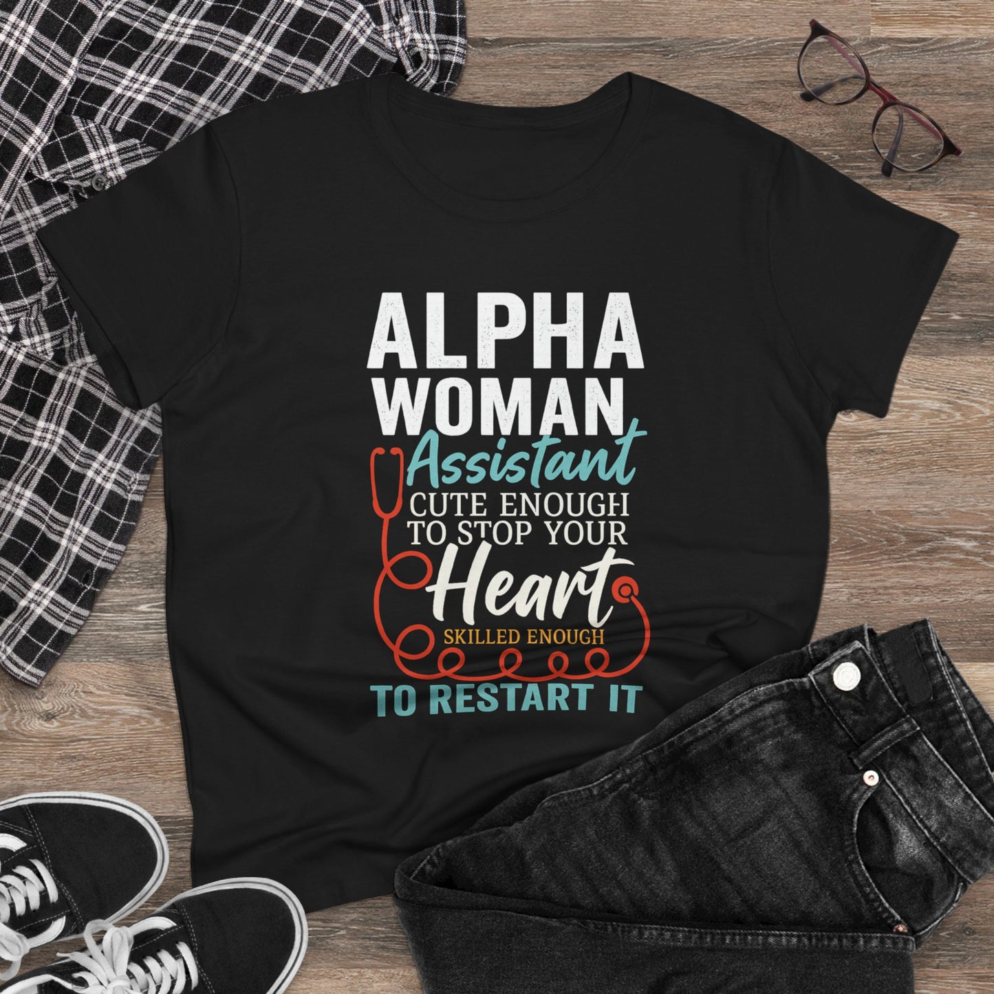 Alpha Woman Assistant T-Shirt – Skilled Enough to Restart Your Heart