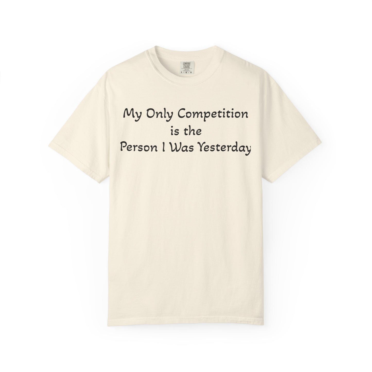 Motivational T-Shirt – "My Only Competition Is The Person I Was Yesterday" | Unisex Inspirational Apparel