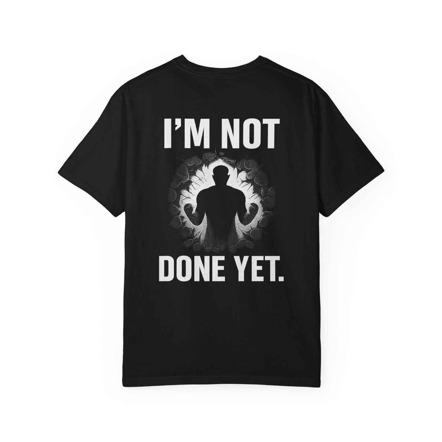 I'M NOT DONE YET." Motivational Gym T-Shirt | Unisex Fitness Tee | Perseverance Quote Shirt | Workout Motivation Apparel | Gift for Athletes
