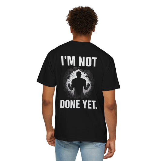 I'M NOT DONE YET." Motivational Gym T-Shirt | Unisex Fitness Tee | Perseverance Quote Shirt | Workout Motivation Apparel | Gift for Athletes