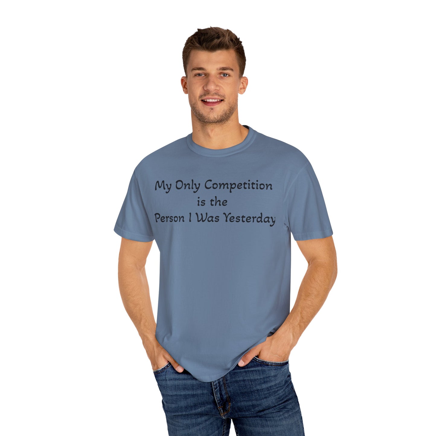Motivational T-Shirt – "My Only Competition Is The Person I Was Yesterday" | Unisex Inspirational Apparel