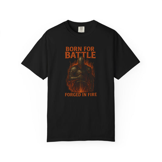 BORN FOR BATTLE: Forge Your Destiny. Unisex Garment-Dyed T-Shirt.